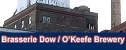 Brasserie Dow / O'Keefe Brewery, Montr�al,QC